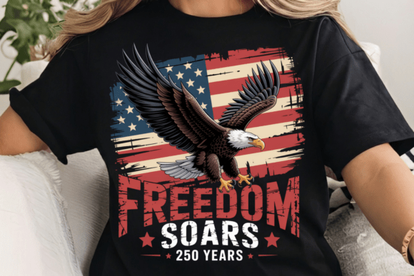 Freedom Soars 250 Years Anniversary Patriotic USA T-Shirt | Digital Download